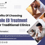 Benefits Of Choosing Mobile ED Treatment Over Traditional Clinics