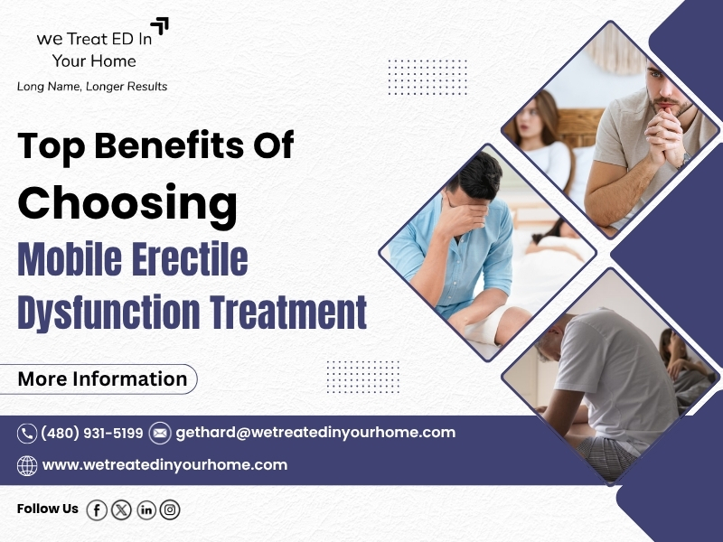 Top Benefits Of Choosing Mobile Erectile Dysfunction Treatment