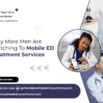 Why More Men Are Switching To Mobile ED Treatment Services