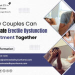 How Couples Can Navigate Erectile Dysfunction Treatment Together