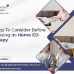 Things To Consider Before Choosing In-Home ED Therapy